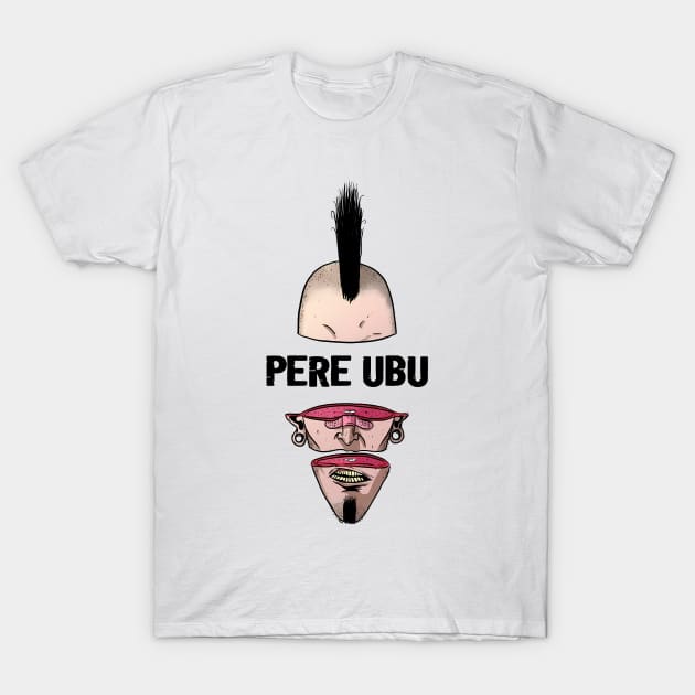 Punk Man Pere Ubu T-Shirt by limatcin